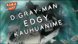 Kesken jääneet animet osa 2: D.Gray-man