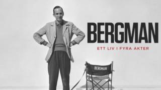 Bergman - elämä neljässä näytöksessä