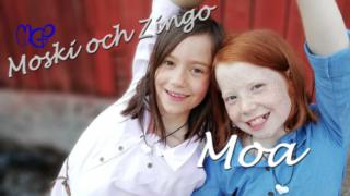 Moski och Zingo - Moa (S): 11.05.2018 05.00