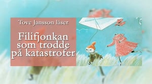 Tove Jansson läser: Det osynliga barnet: Filifjonkan som trodde på katastrofer