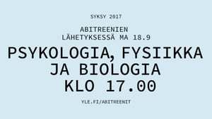 Abitreenit yo-koelähetys syksy 2017: Psykologia, fysiikka ja biologia