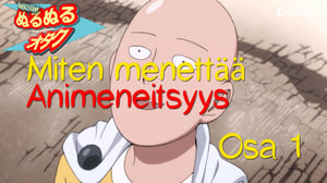 Miten menettää animeneitsyys: One Punch Man
