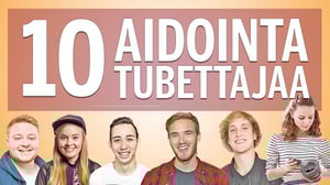 Youtuben aidoimmat tubettajat
