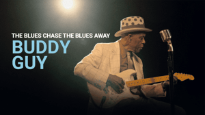 Buddy Guy: The Blues Chase the Blues Away