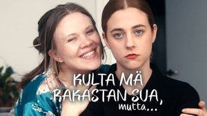 Kulta mä rakastan sua, mutta...