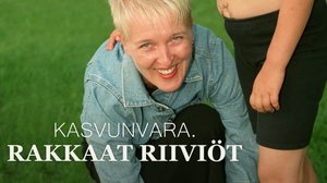 Kasvunvara. Rakkaat riiviöt