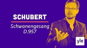 Teosesittelyssä Schubertin Schwanengesang D.957: 12.01.2021 13.45