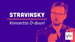 Teosesittelyssä Stravinskyn Konsertto D-duuri: 18.01.2021 06.00