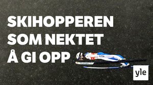 Mäkihyppääjä, joka ei luovuttanut: 26.11.2021 06.00