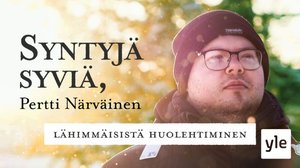 Syntyjä syviä, Pertti Närväinen: osa III: 19.12.2021 06.02