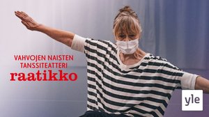 Vahvojen naisten Tanssiteatteri Raatikko: 31.01.2022 00.01