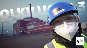 Tältä näyttää miljardeja maksanut uusi ydinvoimala – rakennustyön aikana asenne ydinvoimaan muuttui : 09.02.2022 15.00