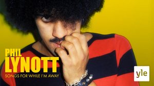 Phil Lynott - kun olen poissa (12): 01.03.2022 06.00