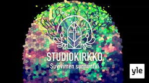 Studiokirkko Suvivirren sunnuntai: 24.05.2020 10.00