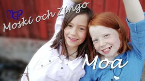 Moski och Zingo - Moa (S): 11.05.2018 05.00