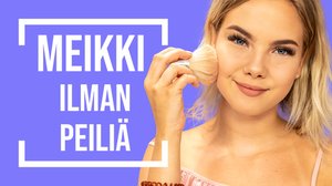 MEIKATAAN ILMAN PEILIÄ | Emma ja Milla testaa: 20.07.2018 11.00