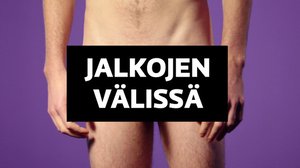 Jalkojen välissä - miesten ajatuksia (12): 21.08.2018 00.15