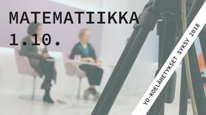 Matematiikka, yo-koelähetys, syksy 2018: 01.10.2018 19.39