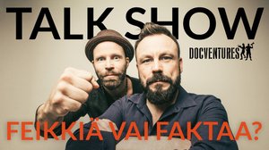 Docventures Talk Show: Miten feikistä tuli faktaa?: 09.10.2018 22.44