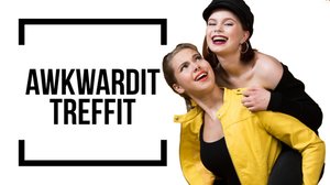 TOIVON ETTEI TREFFIT OO IHAN AWKWARD (S): 07.11.2018 12.00