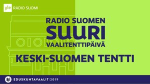 Radio Suomen Keski-Suomen vaalipiirin suuri vaalitentti: 08.04.2019 20.00
