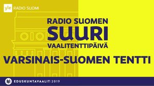 Yle Radio Suomen Varsinais-Suomen vaalitentti: 08.04.2019 20.00