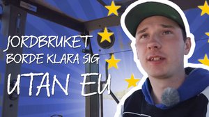 Leo vill klara sig utan EU: “Nu fungerar inte jordbruket utan EU-stöd” : 19.05.2019 09.00