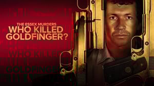 The Essex Murders: Who Killed Goldfinger?