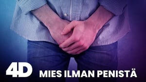 4D: Mies ilman penistä (7) - 4D: Mies ilman penistä