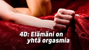 4D: Elämäni on yhtä orgasmia (16) - 4D: Elämäni on yhtä orgasmia
