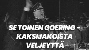 Se toinen Goering - kaksijakoista veljeyttä (7)