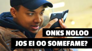 Onks noloo 2017: Onks noloo, jos ei ole suosittu somessa?