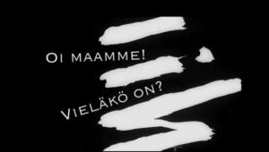 Oi maamme!: Vieläkö on?