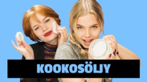 Emma ja Milla testaa: Kookosöljy kokeilussa