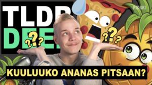 Kioski: TLDR & TLDRDEEP: Kuuluuko ananas pitsaan? - TLDRDEEP