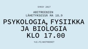 Abitreenit yo-koelähetys syksy 2017: Psykologia, fysiikka ja biologia