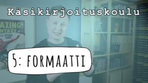 Käsikirjoituskoulu: FORMAATTI