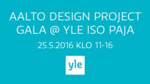 Aalto Design Project Final Gala at Yle: 26.05.2016 12.09