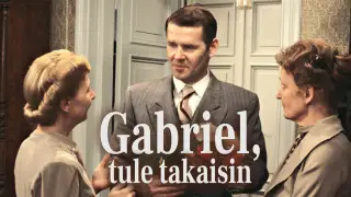 Gabriel, tule takaisin