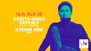 Kreeta-Maria Kentala & Kyeong Ham: 13.11.2020 21.15