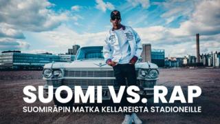 Suomi vs Rap "Suomiräpin matka kellareista stadioneille" (S)