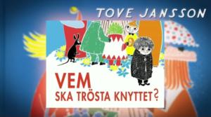 Tove Jansson läser: Vem ska trösta knyttet?: Vem ska trösta knyttet?
