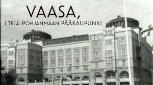 Vaasa, Etelä-Pohjanmaan pääkaupunki