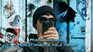 Miki Liukkonen - Mitä et minusta vielä tiennyt
