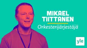 Orkesterijärjestäjä Mikael Tiittanen: 11.03.2021 10.00