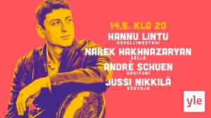 Hannu Lintu &  Narek Hakhnazaryan & Andrè Schuen: 14.05.2021 21.25