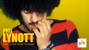 Phil Lynott - kun olen poissa (12): 01.03.2022 06.00