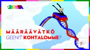 Perjantai: Määräävätkö geenit kohtalomme?: 20.03.2020 17.09