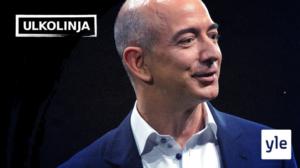 Ulkolinja: Jeff Bezos ja Amazonin valta: 15.06.2020 06.00