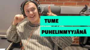 Tume oikeissa töissä: Puhelinmyyjänä: 28.12.2017 00.01